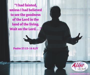 “I had fainted, unless I had believed to see the goodness of the Lord