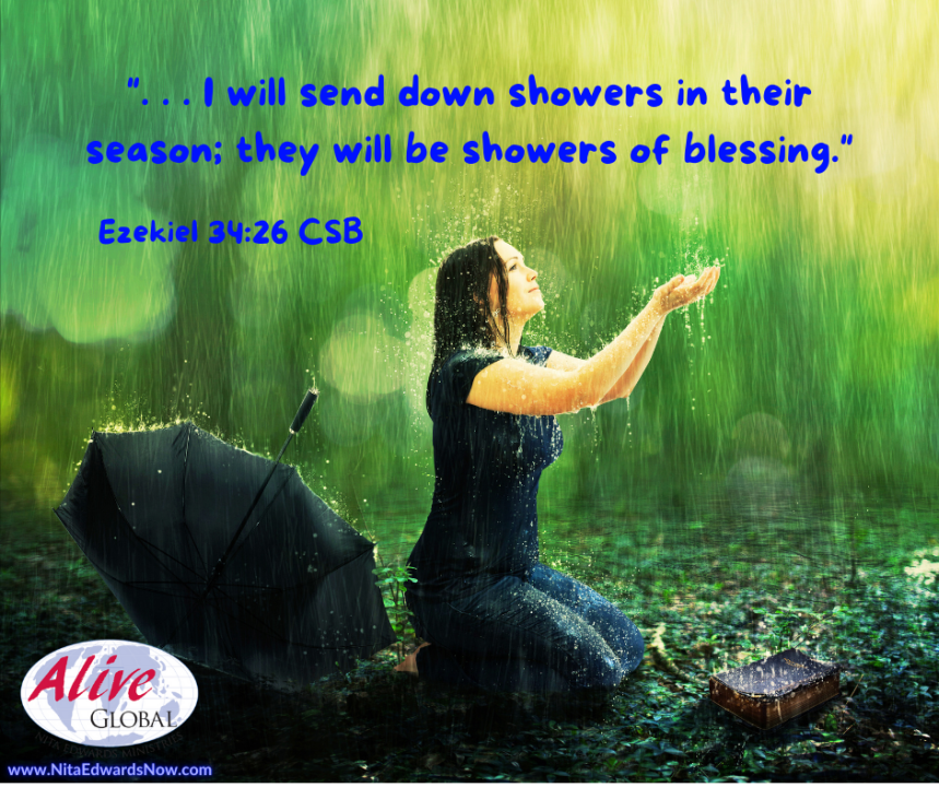_. . I will send down showers in their season; they will be showers of blessing.